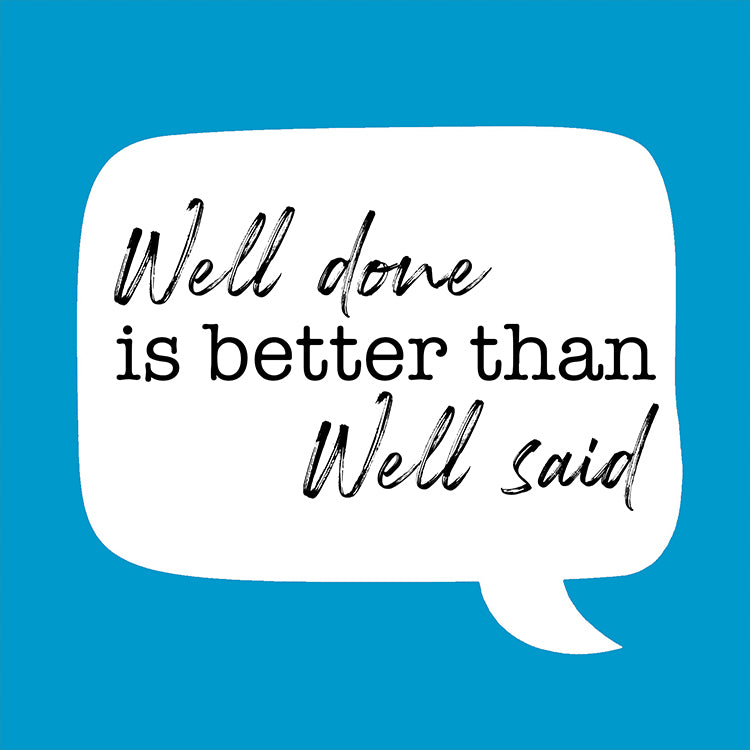 Well Done Is Better Than Well Said Blue Magnet