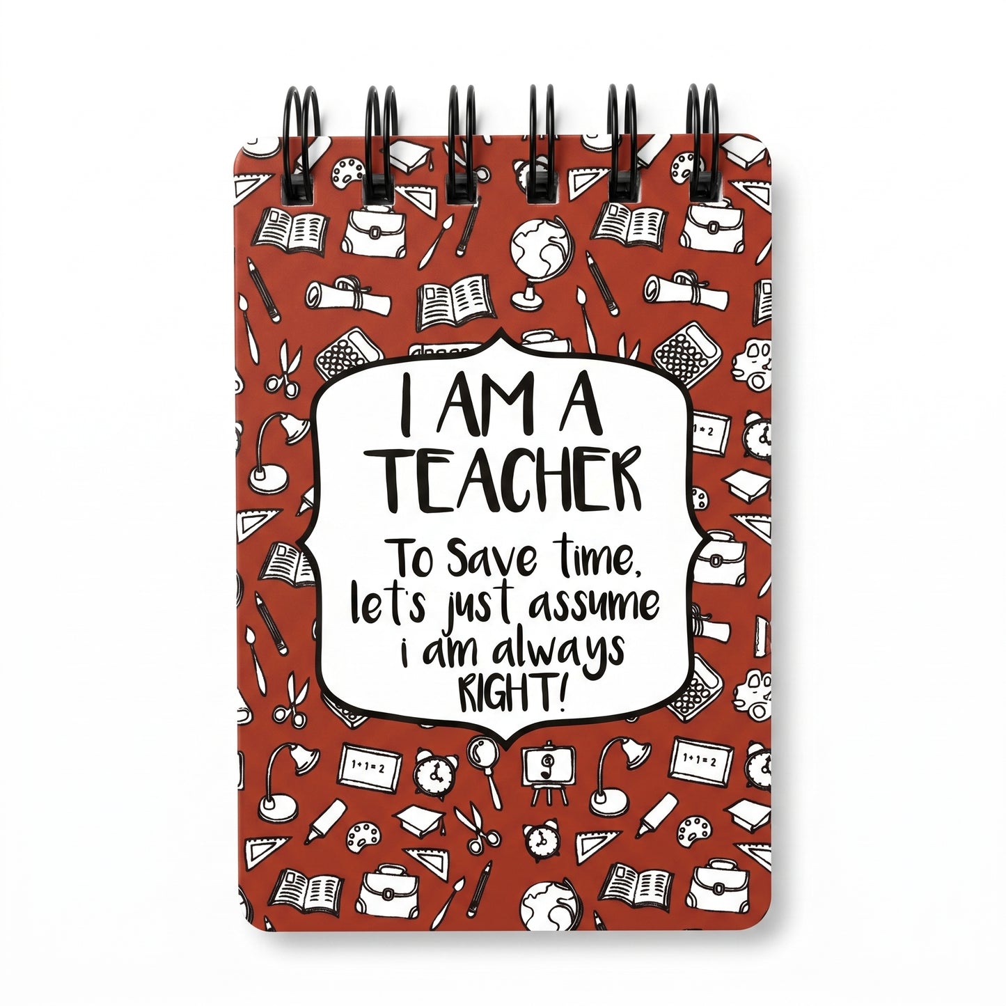 I Am A Teacher I Am Always Right Red Notepad