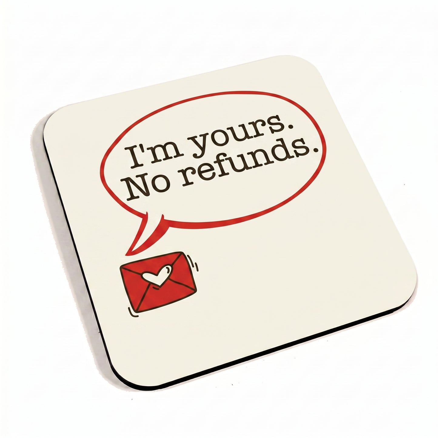 I'm Yours No Refunds Coaster