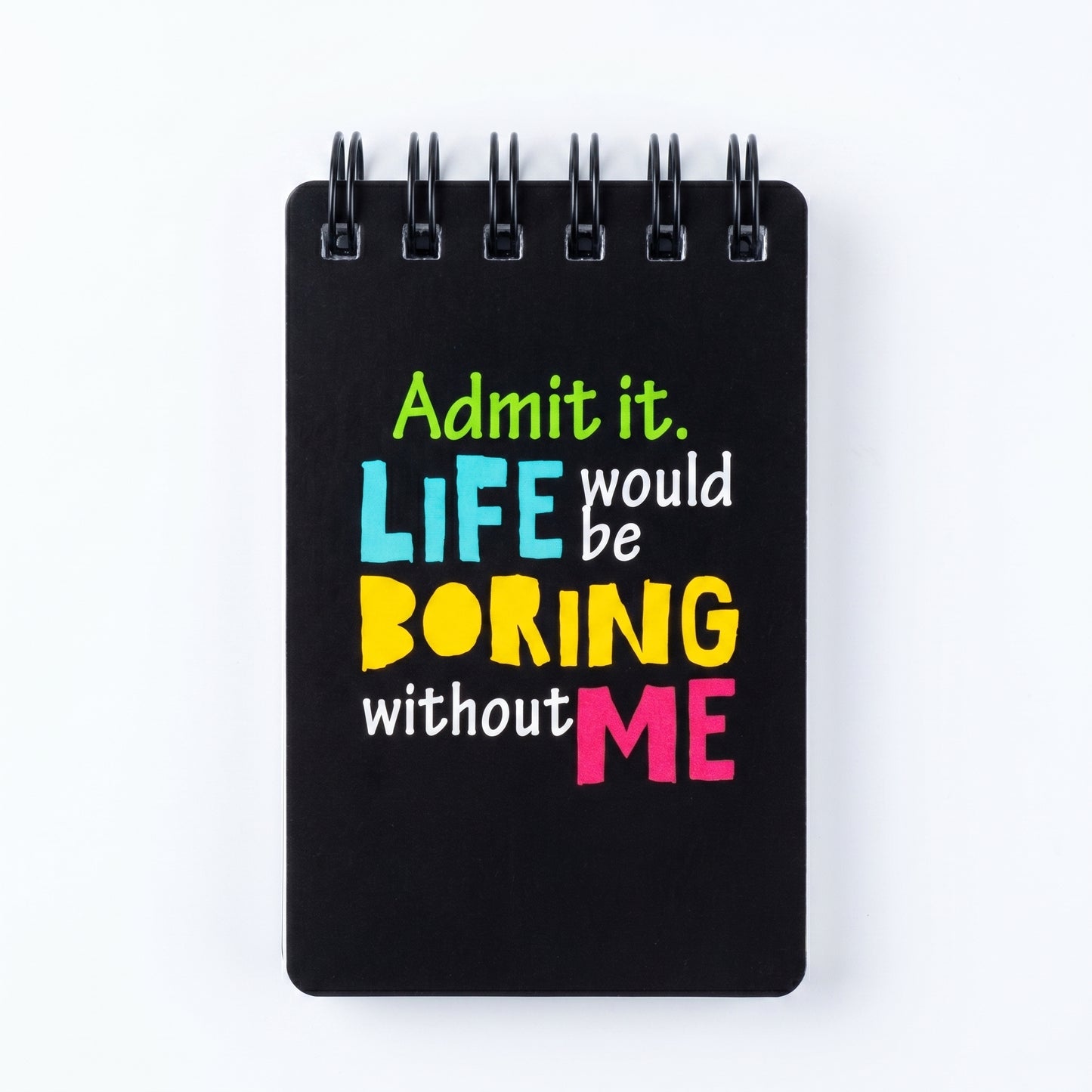 Admin It Life Would Be Boring Without Me Black Notepad
