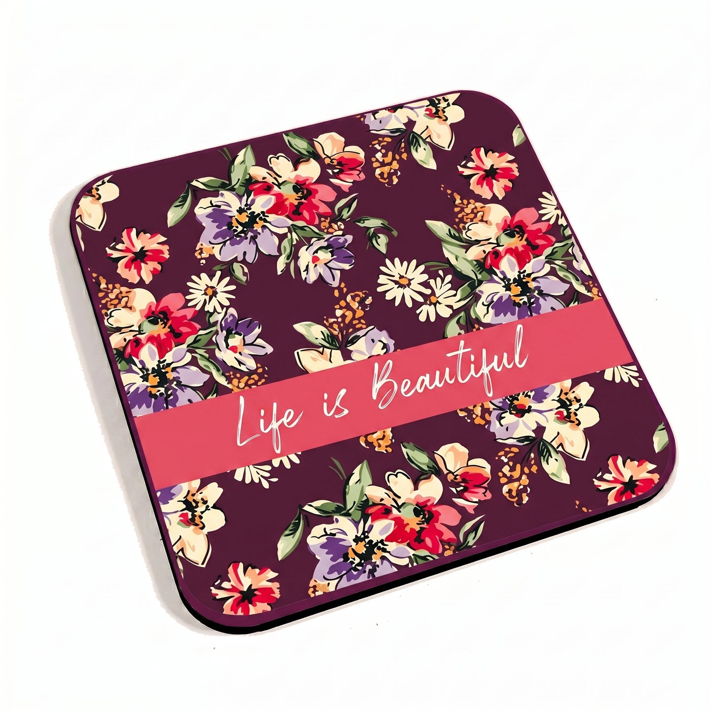 Life Is Beautiful Floral Coaster