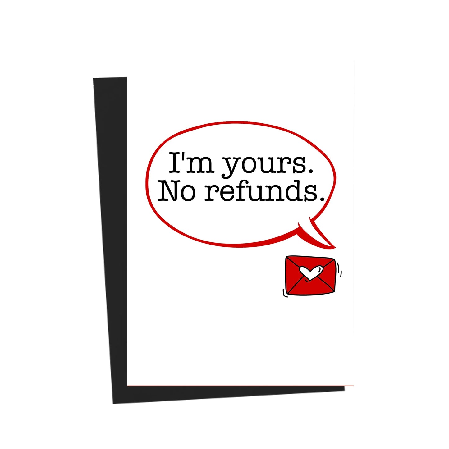 I'm Yours No Refunds Greeting Card