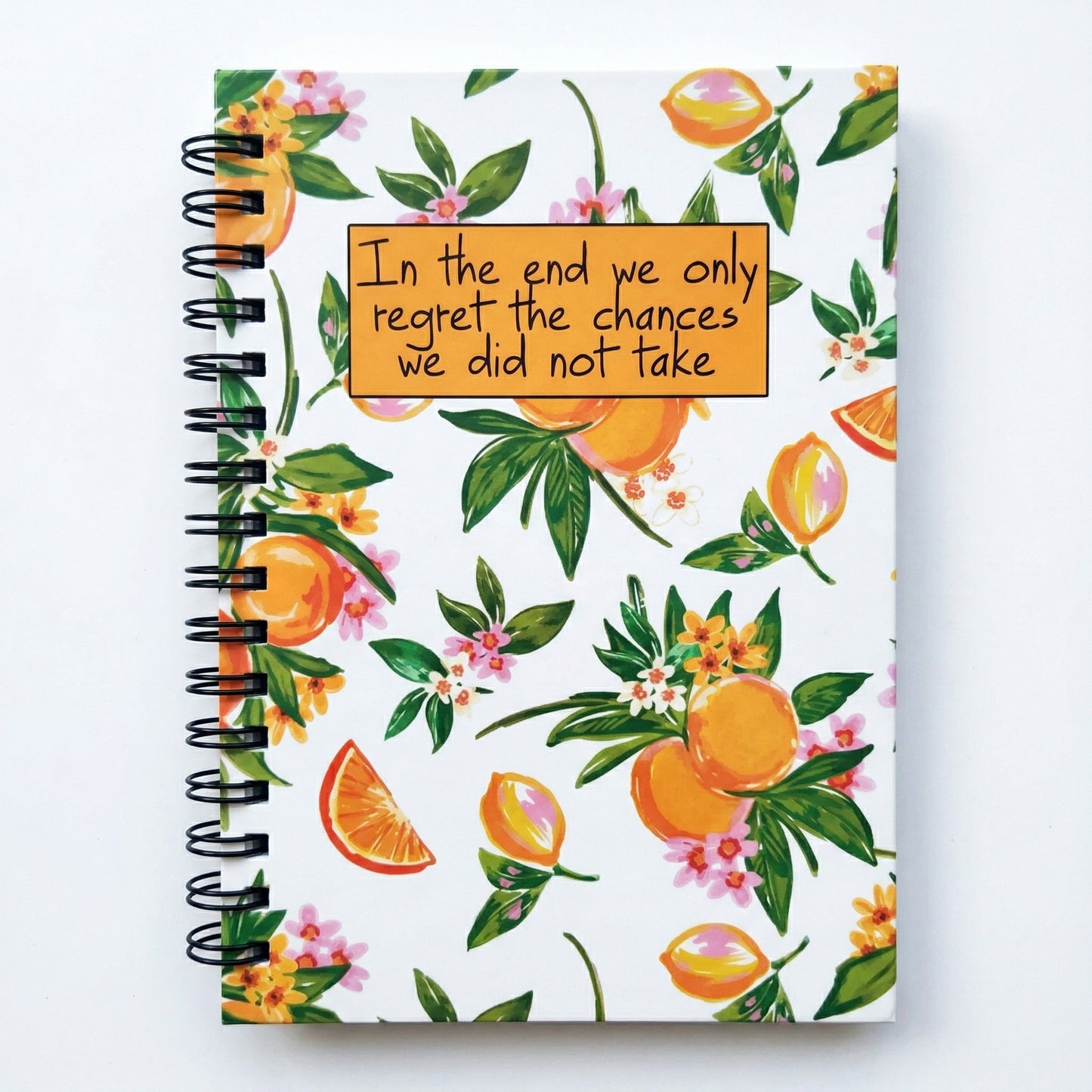 In The End We Only Regret The Chances we Did Not Take Notebook
