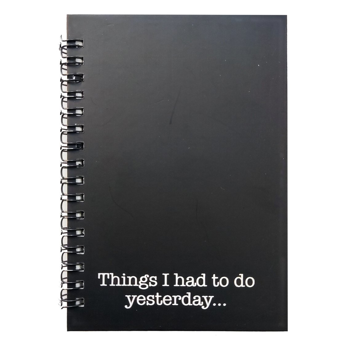 Things I Had To Do Yesterday Black Notebook
