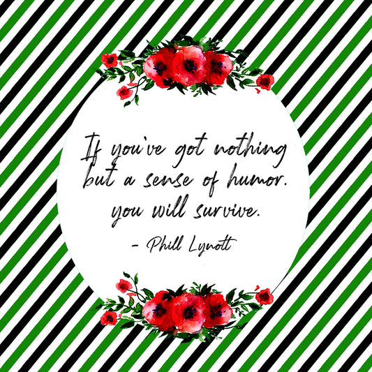 If You've Got Nothing But A Sense Of Humor You Will Survive Magnet