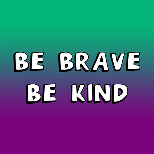 Be Brave Be Kind Magnet