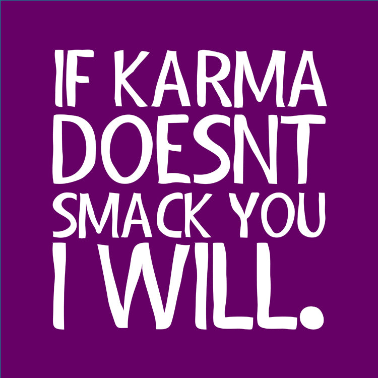 If Karma Doesn't Smack You I Will Purple Magnet