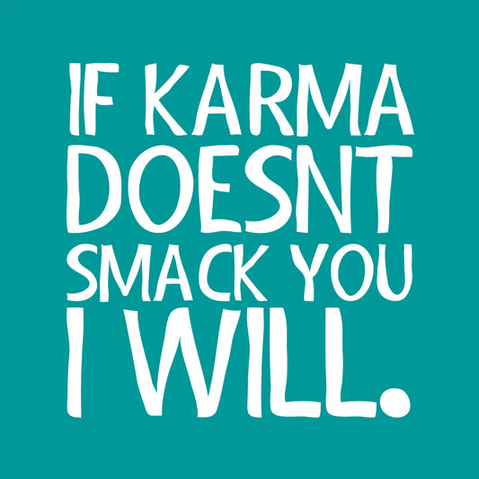 If Karma Doesn't Smack You I Will Teal Magnet