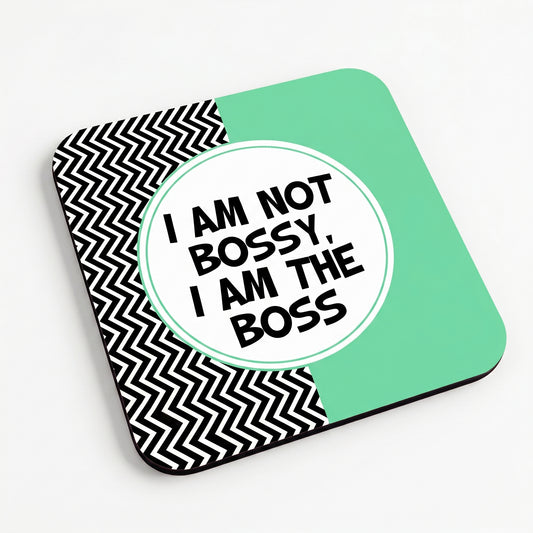 I Am Not Bossy I Am The Boss Teal Coaster