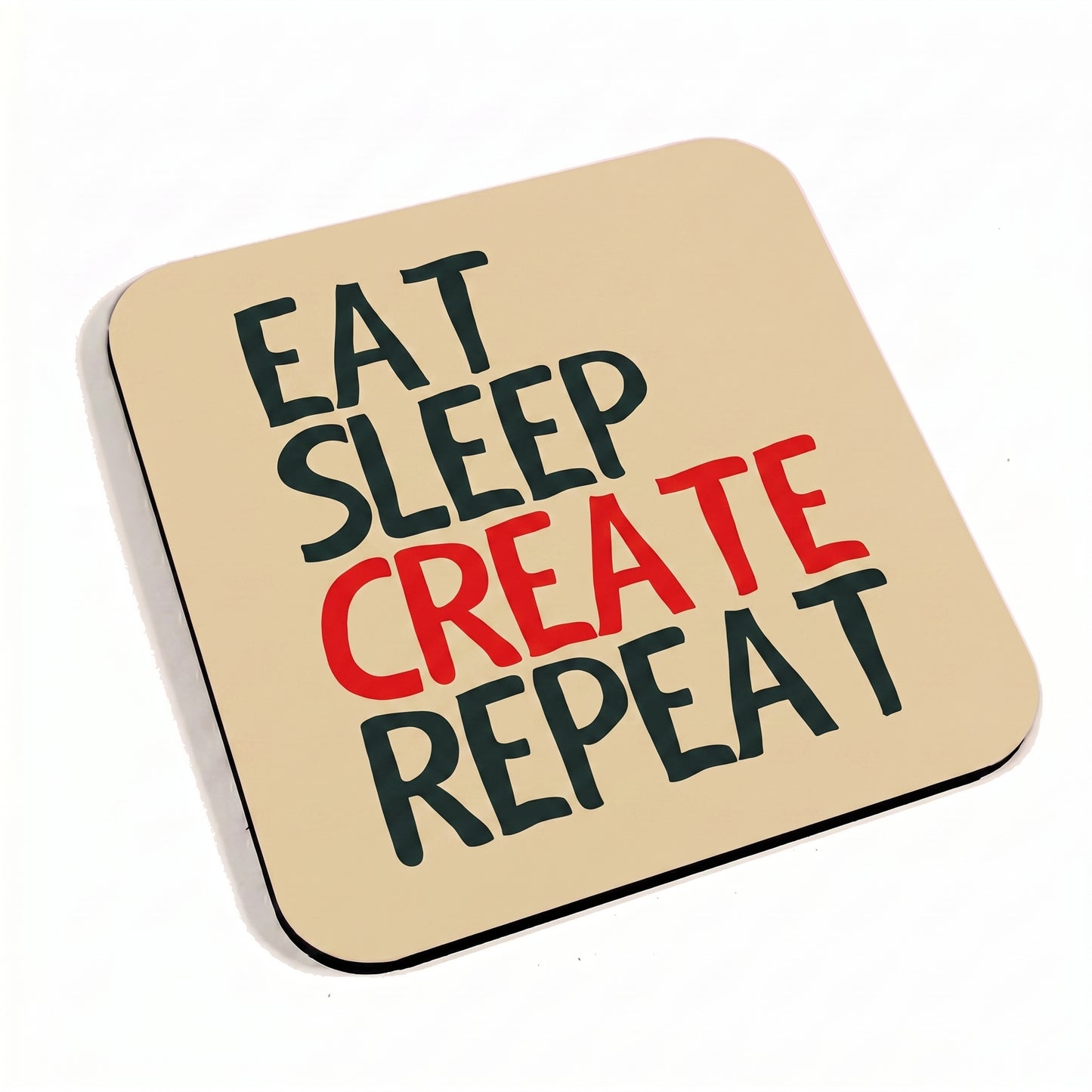 Eat Sleep Create Repeat Beige Coaster
