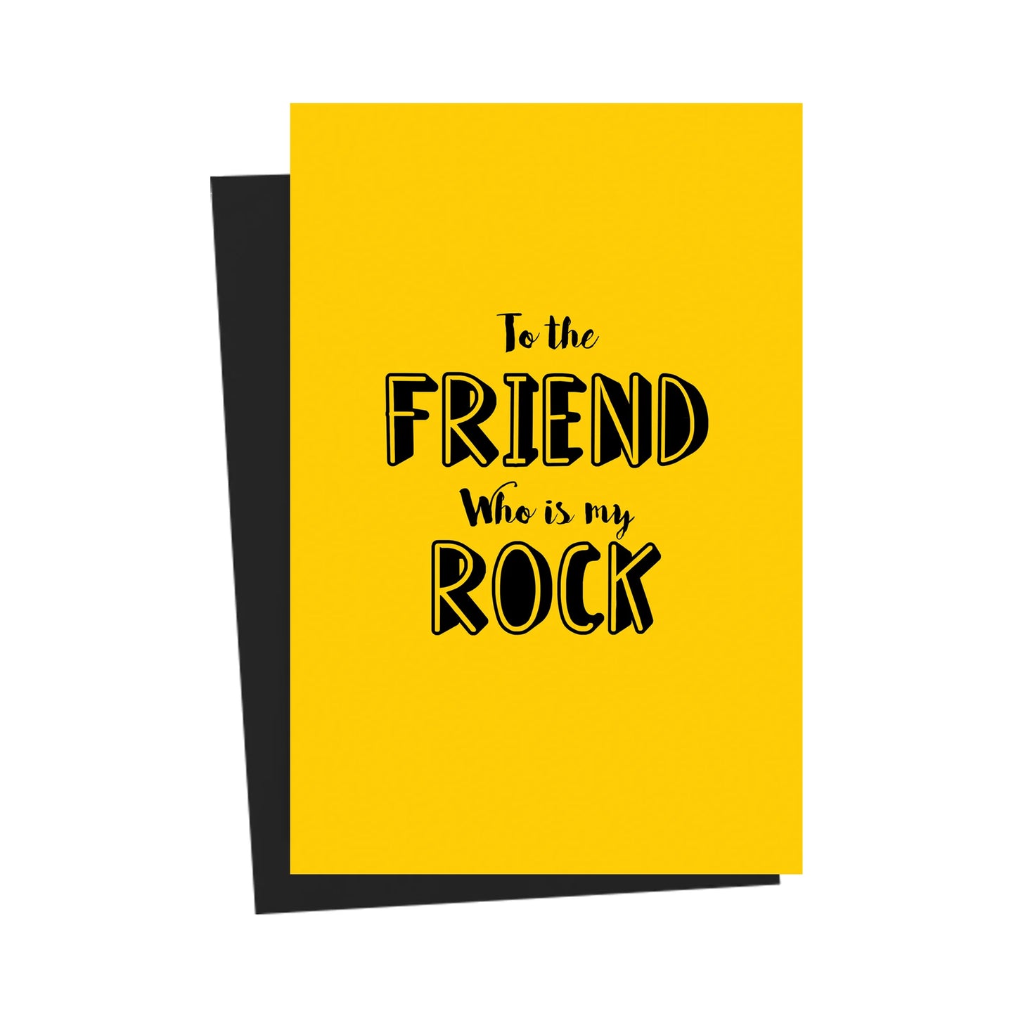 To The Friend Who Is My Rock Yellow Greeting Card