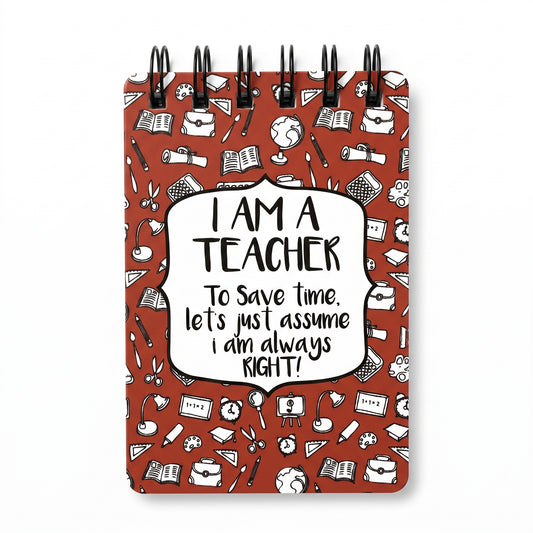 I Am A Teacher I Am Always Right Red Notepad