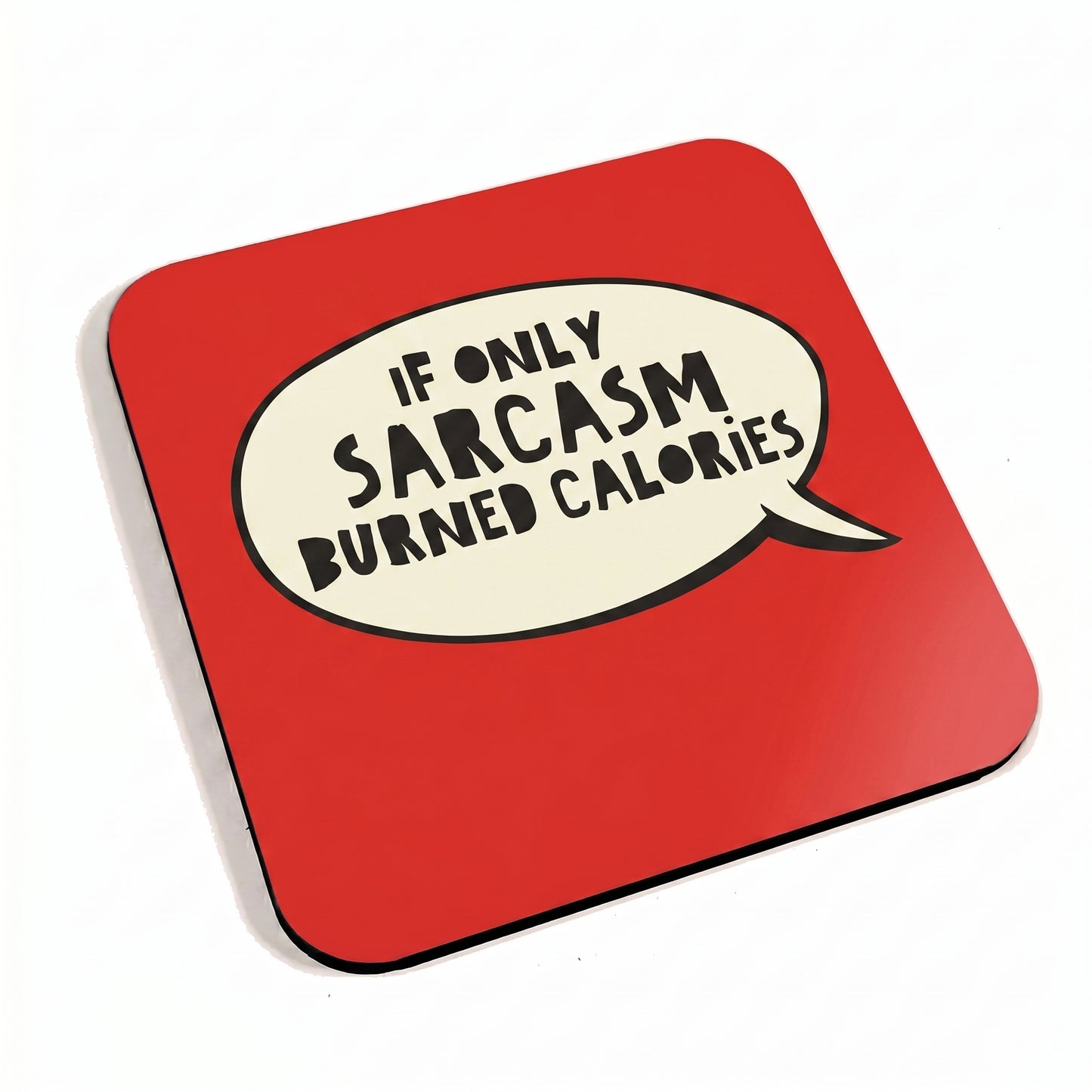 If Only Sarcasm Burned Calories Red Coaster