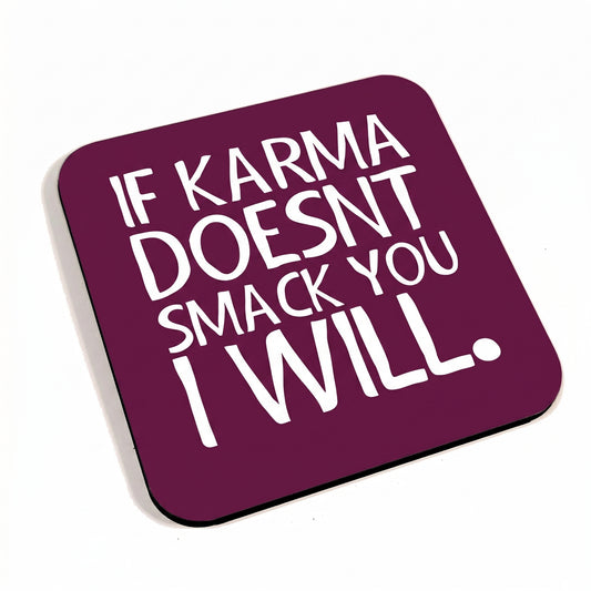 If Karma Doesn't Smack You I Will Purple Coaster