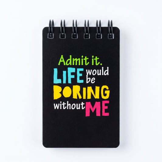 Admin It Life Would Be Boring Without Me Black Notepad