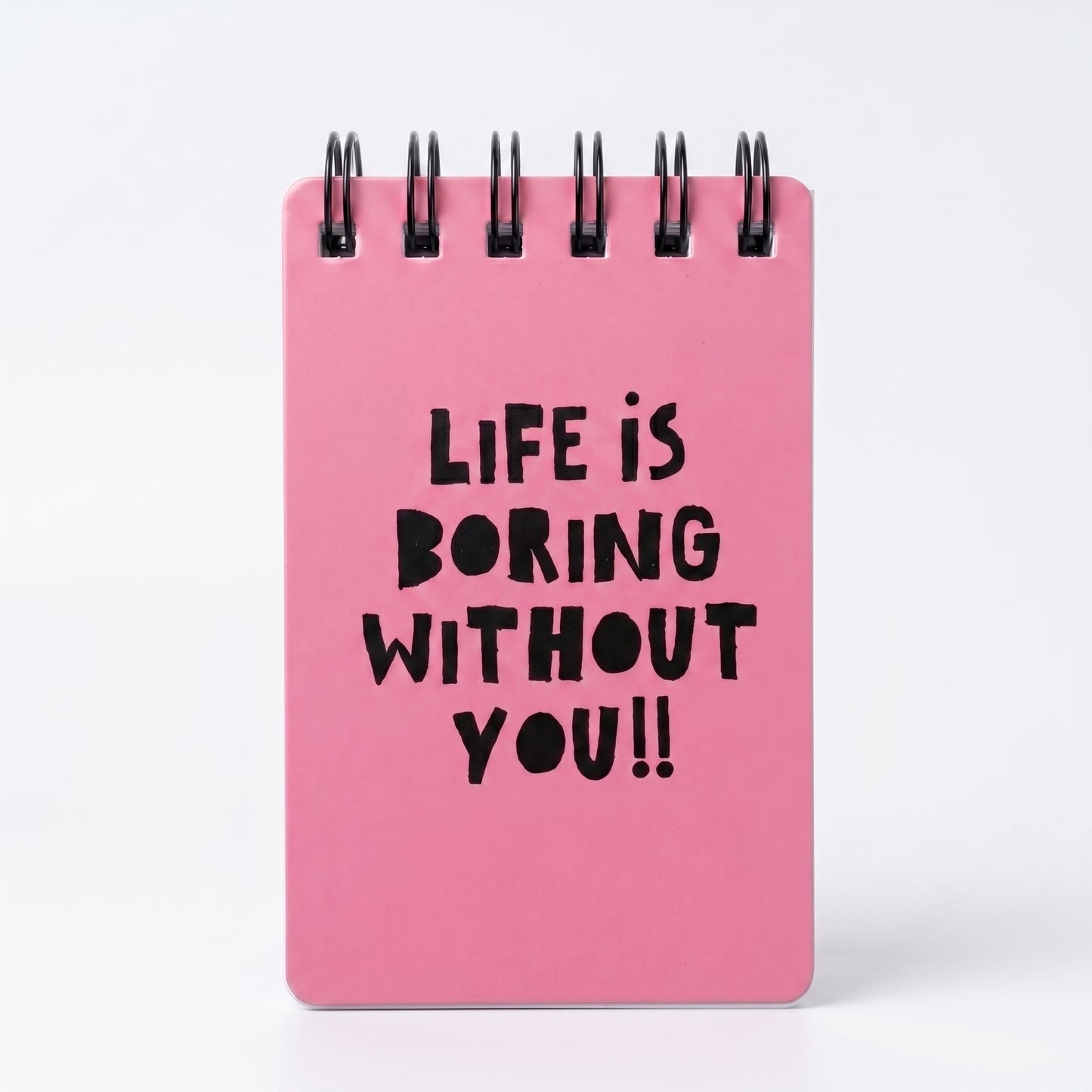 Life Is Boring Without You Pink Notepad