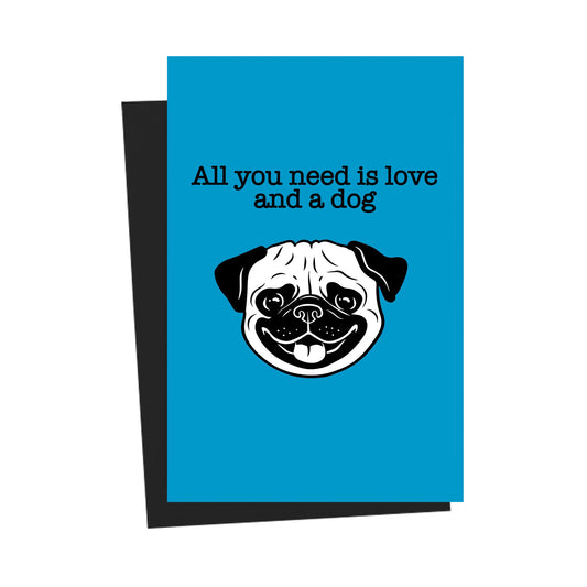 All You Need Is Love And A Dog Blue Greeting Card