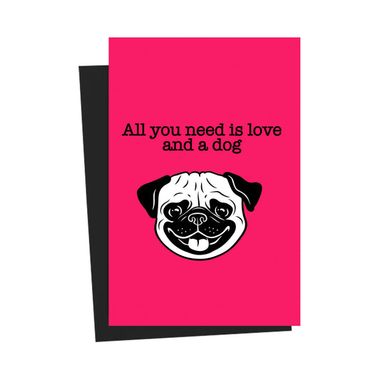 All You Need Is Love And A Dog Pink Greeting Card