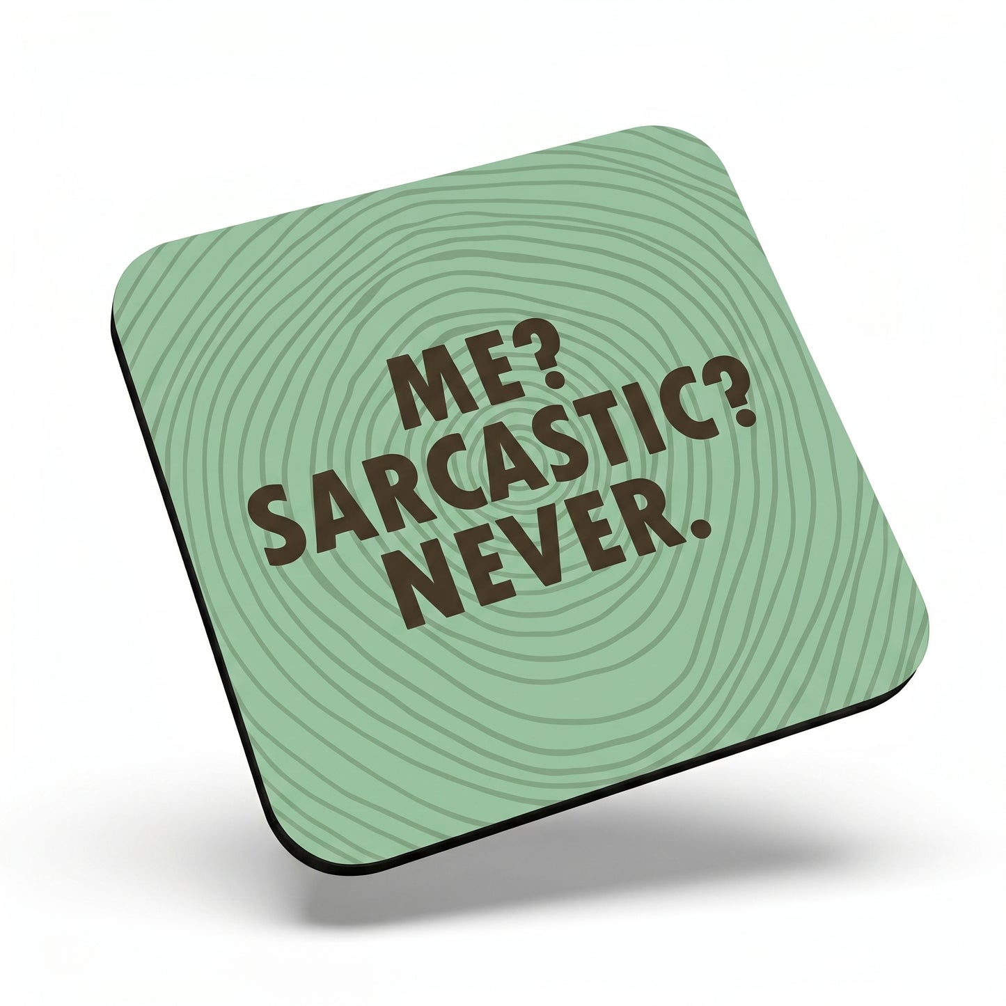 Me? Sarcastic? Never. Teal Coaster