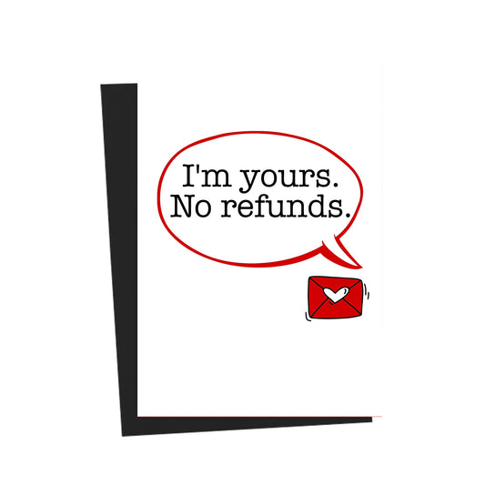 I'm Yours No Refunds Greeting Card