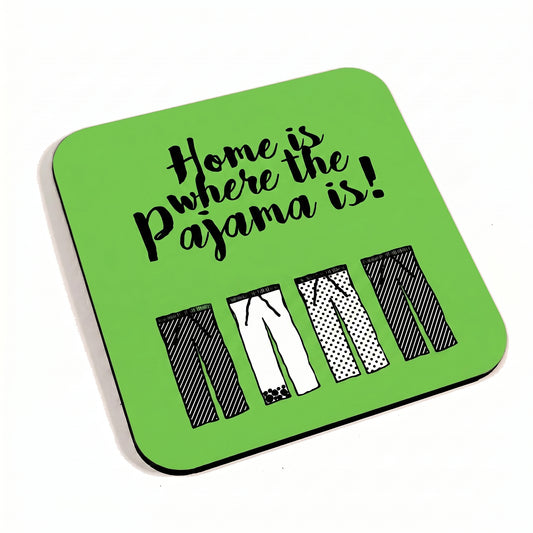 Home Is Where The Pajama Is Green Coaster