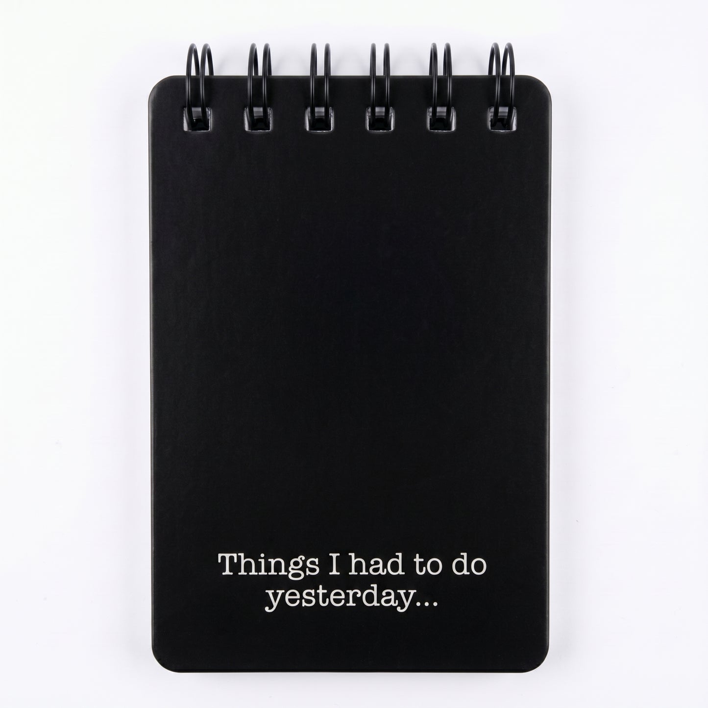Things I Had To Do Yesterday Black Notepad