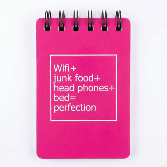 Wifi + Junk Food + Head Phones + Bed = Perfection Pink Notepad