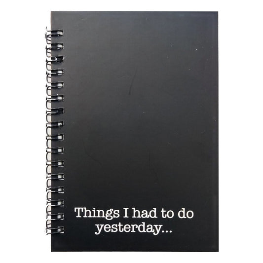 Things I Had To Do Yesterday Black Notebook